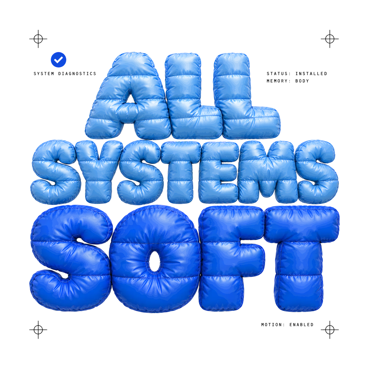 All Systems Soft artwork: the words all systems soft in blue quilted puffer letters